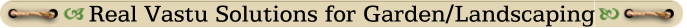 Real Vastu Solutions for Garden/Landscaping