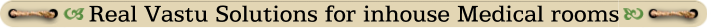 Real Vastu Solutions for inhouse Medical rooms